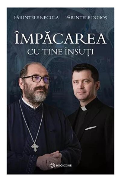 Editura Bookzone Reconciliation with yourself, Fr Constantin Necula