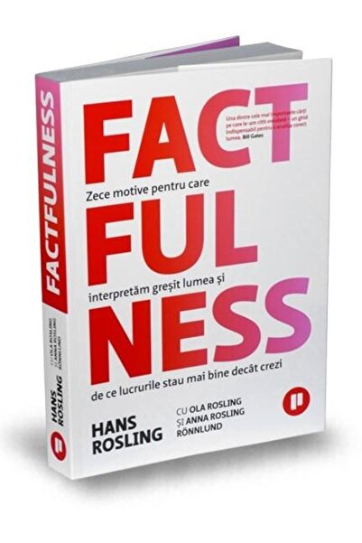 Editura Publica Factfulness. Zece motive pentru care interpretam g