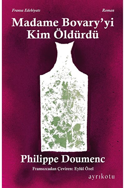 Ayrıkotu Madame Bovary' yi Kim Öldürdü?