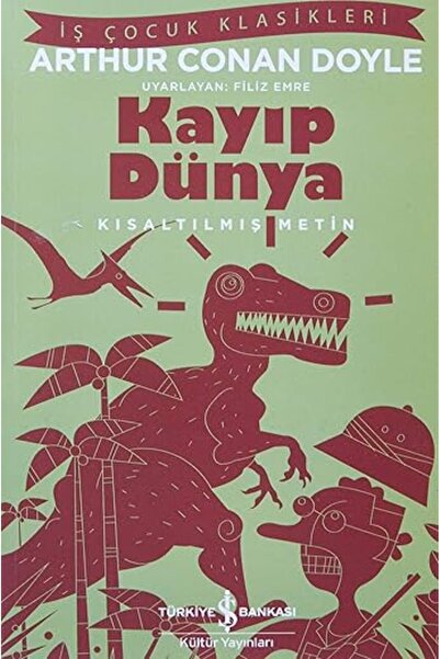 TÜRKİYE İŞ BANKASI KÜLTÜR YAYINLARI العالم المفقود: كلاسيكيات الأعمال للأطفال...