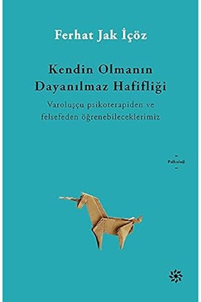 Alfa Yayınları Kendin Olmanın Dayanılmaz Hafifliği: Vaaroluşçu Psikoterapiden...