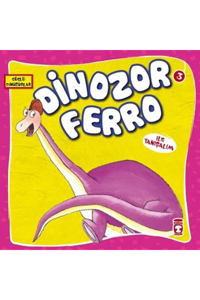 Timaş Çocuk Dinozor Ferro İle Tanışalım Güçlü Dinozorlar / Timaş Çocuk / Heye...