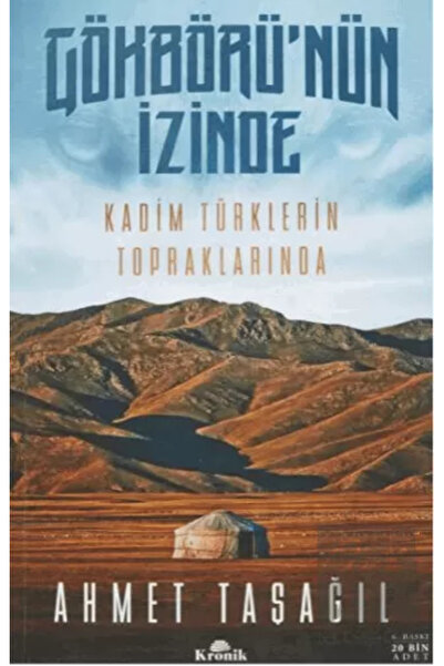 Kronik Kitap Gökbörü'nün İzinde Kadim Türklerin Topraklarında