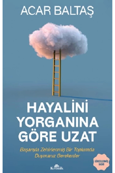 Kronik Kitap Hayalini Yorganına Göre Uzat & Başarıyla Zehirlenmiş Bir Toplumd...
