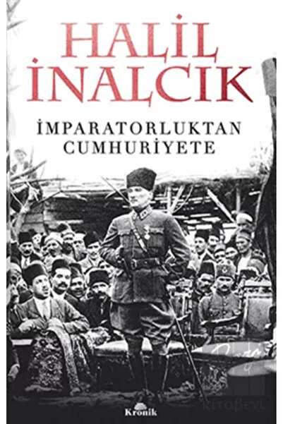 Kronik Kitap İmparatorluktan Cumhuriyete Halil İnalcık