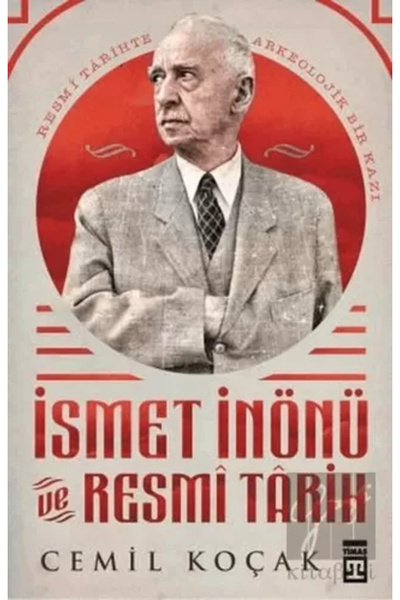 Timaş Yayınları Ismet Inönü Ve Resmi Tarih