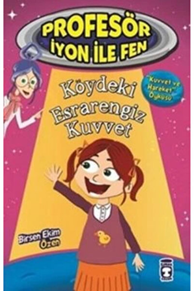 Timaş Çocuk Profesör İyon İle Fen : Köydeki Esrarengiz Kuvvet