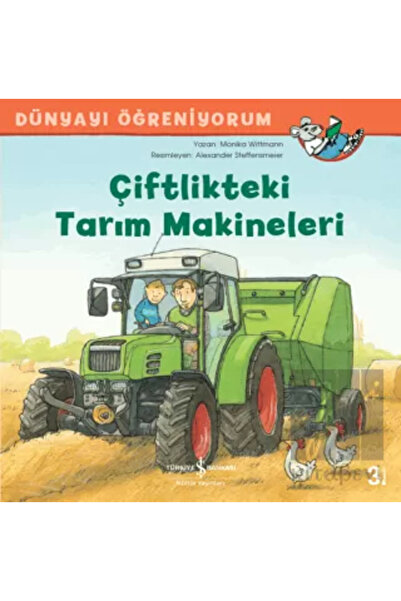 TÜRKİYE İŞ BANKASI KÜLTÜR YAYINLARI Çiftlikteki Tarım Makineleri