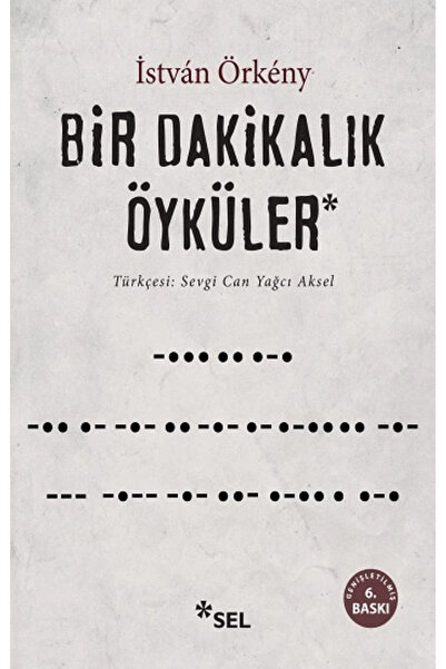 Sel Yayıncılık Bir Dakikalık Öyküler Istvan Örkeny Kitabı 86 Sayfa Sel Yayınc...