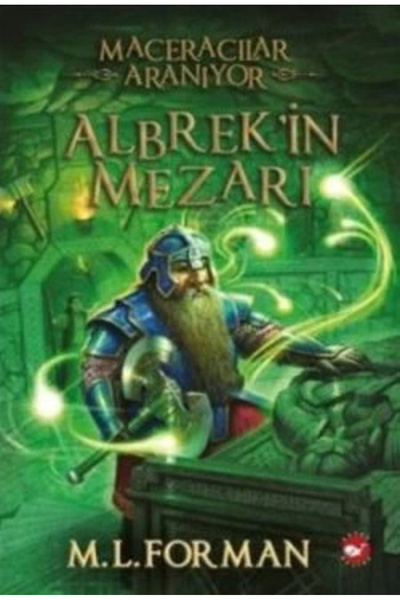 Beyaz Balina Yayınları Maceracılar Aranıyor - 3 : Albrek’in Mezarı / M. L. Fo...
