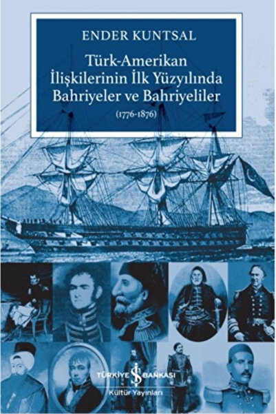 TÜRKİYE İŞ BANKASI KÜLTÜR YAYINLARI Türk-Amerikan İlişkilerinin İlk Yüzyılınd...
