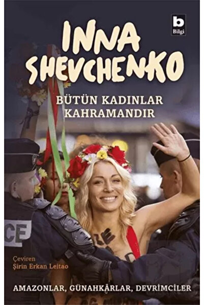 Bilgi Yayınevi Bütün Kadınlar Kahramandır Amazonlar Günahkarlar Devrimciler I...