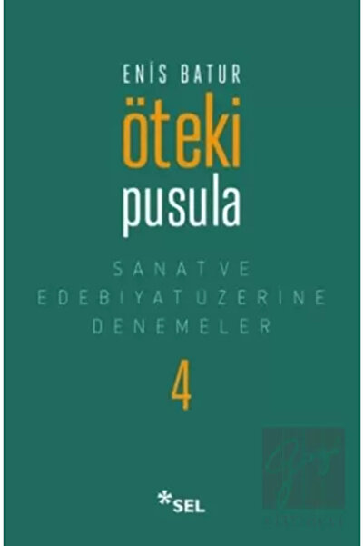 Sel Yayıncılık Öteki Pusula / Sanat ve Edebiyat Üzerine Denemeler IV