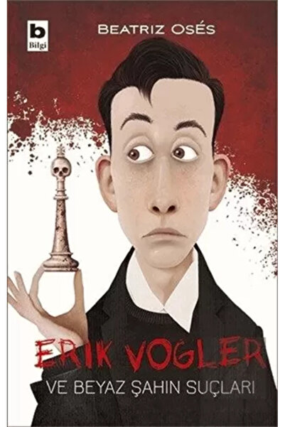 Bilgi Yayınevi Erik Vogler Ve Beyaz Şahin Suçları Beatriz Oses