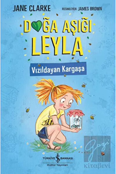 TÜRKİYE İŞ BANKASI KÜLTÜR YAYINLARI Doğa Aşığı Leyla - Vızıldayan Kargaşa