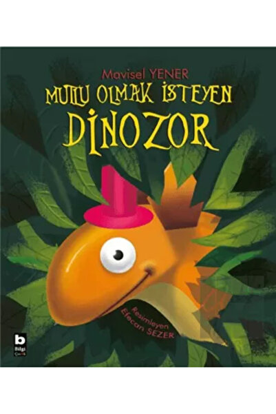 Bilgi Yayınevi Mutlu Olmak İsteyen Dinozor