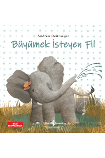 TÜRKİYE İŞ BANKASI KÜLTÜR YAYINLARI Büyümek Isteyen Fil