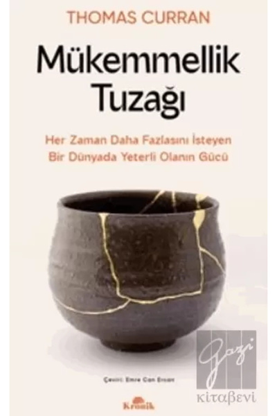 Kronik Kitap Mükemmellik Tuzağı & Her Zaman Daha Fazlasını İsteyen Bir Dünyad...