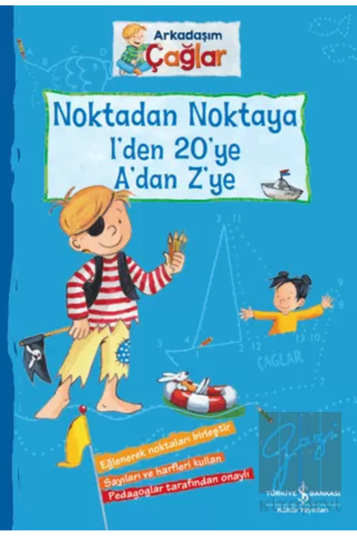 TÜRKİYE İŞ BANKASI KÜLTÜR YAYINLARI Arkadaşım Çağlar Noktadan Noktaya 1’den Y...