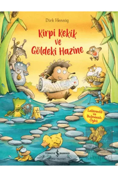 TÜRKİYE İŞ BANKASI KÜLTÜR YAYINLARI Kirpi Kekik Ve Göldeki Hazine