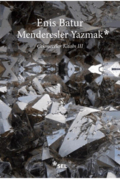 Sel Yayıncılık Menderesler Yazmak: Çekmeceler Kitabı 3 / Enis Batur / Sel Yay...