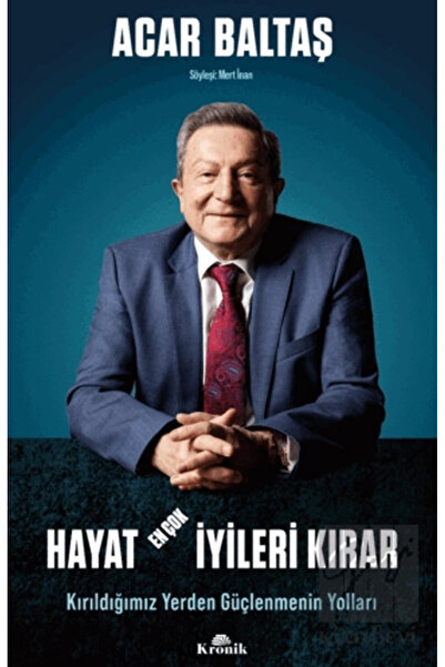 Kronik Kitap Hayat En Çok İyileri Kırar - Kırıldığımız Yerden Güçlenmenin Yol...