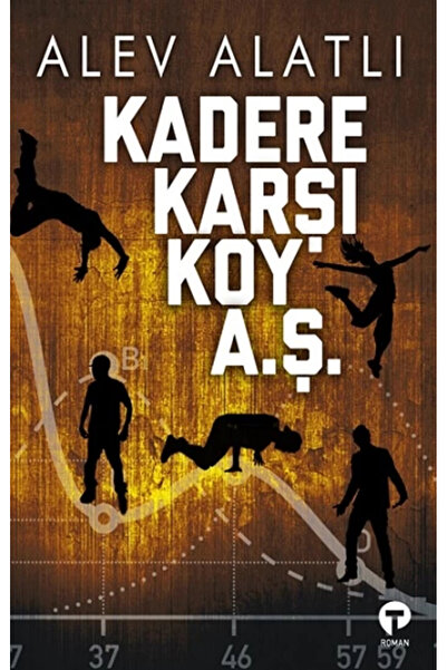 Turkuvaz Kitap Kadere Karşı Koy A. Ş. / / Alev Alatlı