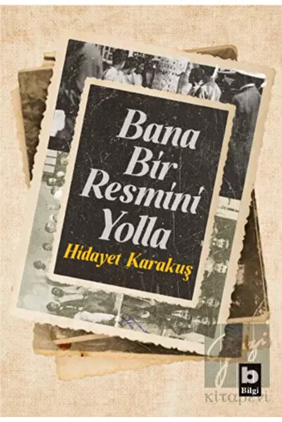 Bilgi Yayınevi Bana Bir Resmini Yolla