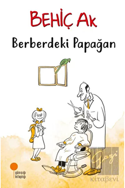 Günışığı Kitaplığı Berberdeki Papağan - - Behiç Ak Kitabı