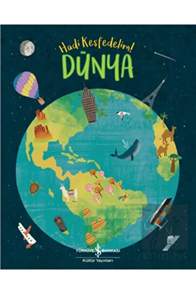 TÜRKİYE İŞ BANKASI KÜLTÜR YAYINLARI Dünya - Hadi Keşfedelim!