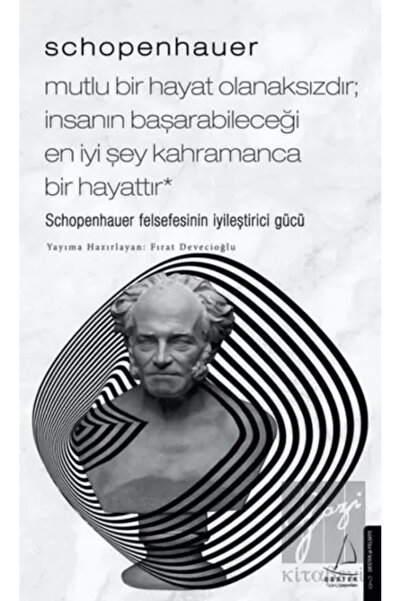 Destek Yayınları Schopenhauer: Mutlu Bir Hayat Olanaksızdır İnsanın Başarabil...