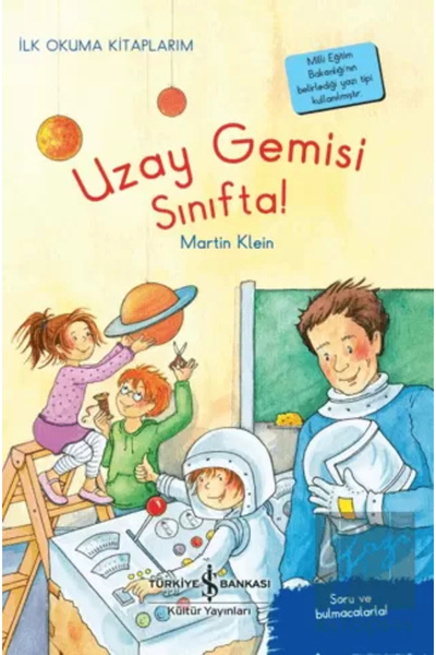 TÜRKİYE İŞ BANKASI KÜLTÜR YAYINLARI Uzay Gemisi Sınıfta!