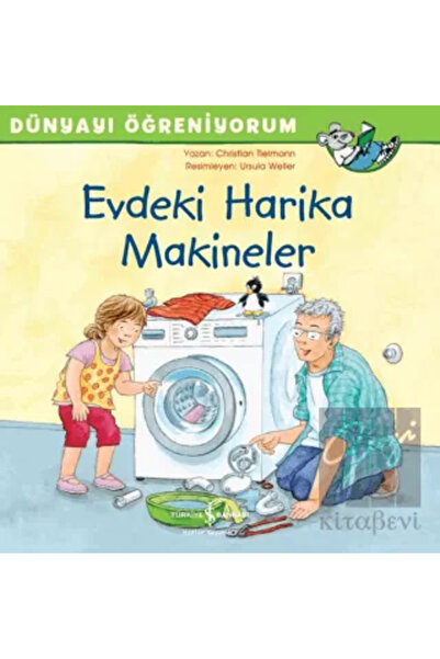 TÜRKİYE İŞ BANKASI KÜLTÜR YAYINLARI Evdeki Harika Makineler - Dünyayı Öğreniy...