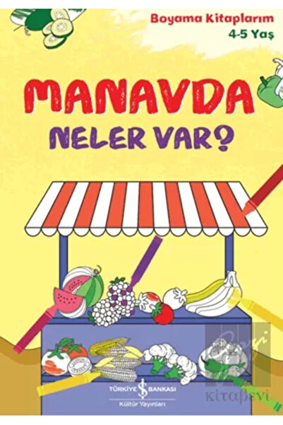 TÜRKİYE İŞ BANKASI KÜLTÜR YAYINLARI Manavda Neler Var?