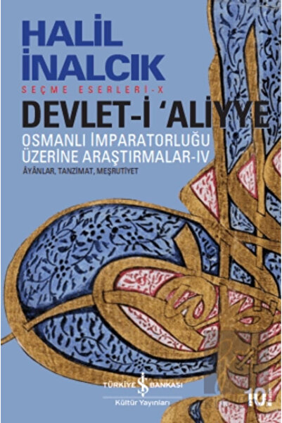 TÜRKİYE İŞ BANKASI KÜLTÜR YAYINLARI Devlet-i Aliyye : Osmanlı Imparatorluğu Ü...