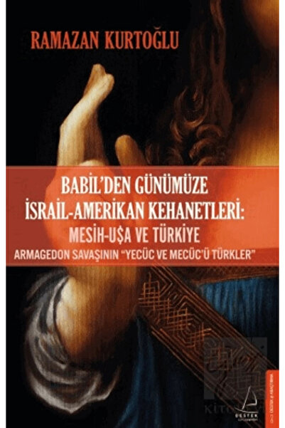 Destek Yayınları Babil’den Günümüze İsrail - Amerikan Kehanetleri: Mesih - US...