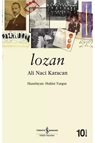 TÜRKİYE İŞ BANKASI KÜLTÜR YAYINLARI Lozan (ALİ NACİ KARACAN)