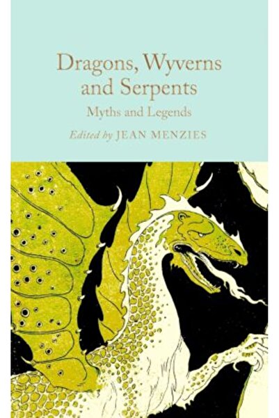 Macmillan Dragons, Wyverns and Serpents: Myths and Legends