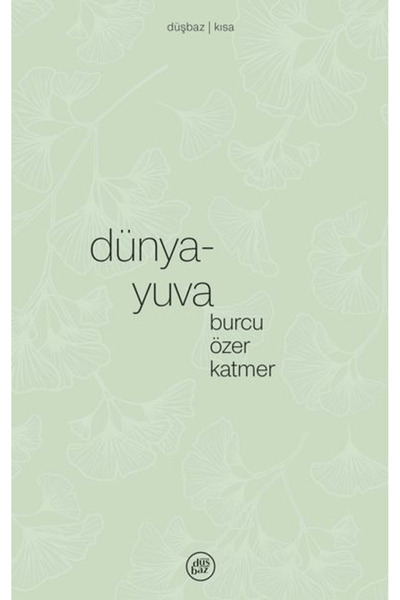 düşbaz kitaplar Dünya-yuva / Burcu Özer Katmer / / 9786257425704