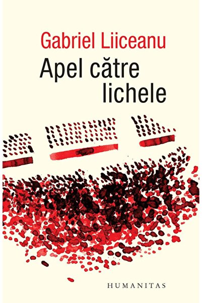 Editura Humanitas Apel catre lichele. Editia a V-a, Gabriel Liiceanu