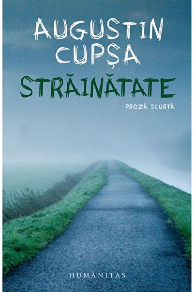 Editura Humanitas Strainatate. Proza scurta, Augustin Cupsa
