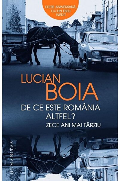 Editura Humanitas Why is Romania different? Ten years later, Lu