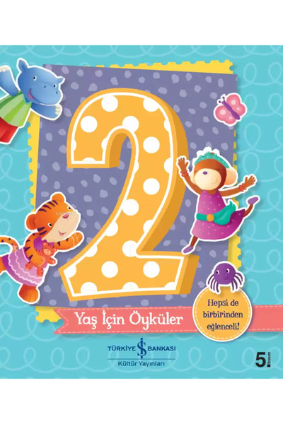 TÜRKİYE İŞ BANKASI KÜLTÜR YAYINLARI 2 Yaş İçin Öyküler Melanie Joyce