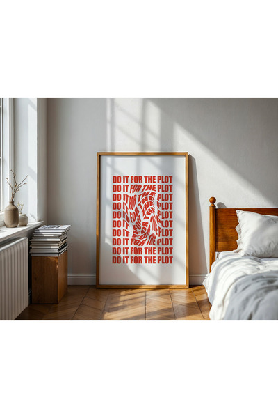 ARDENTE STUDYO Do It For The Plot Modern Estetik Duvar Çerçevesiz Tablo Poster