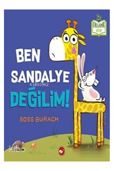 Beyaz Balina Yayınları Ben Sandalye Değilim! (Ciltli) - Organik Kitaplar Ross...