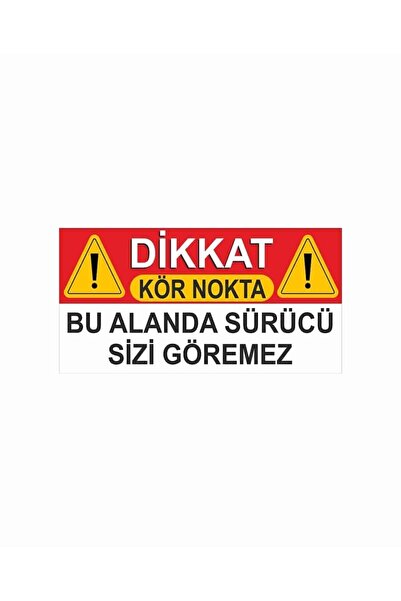 KanvasSepeti " Dikkat Kör Nokta. Bu Alanda Sürücü Sizi Göremez " Uyarı Etiket...