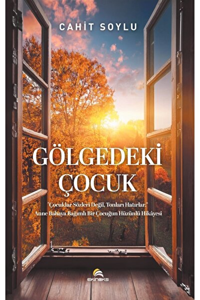 Ekinoks GÖLGEDEKİ ÇOCUK‘’ÇocuklarSözleriDeğil,TonlarıHatırlar.’’AnneBabaya BağımlıBirÇocuğunHüzünlüHikayesi