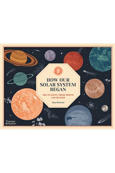 Thames & Hudson Cum a început sistemul nostru solar: planetele, lunile lor și...