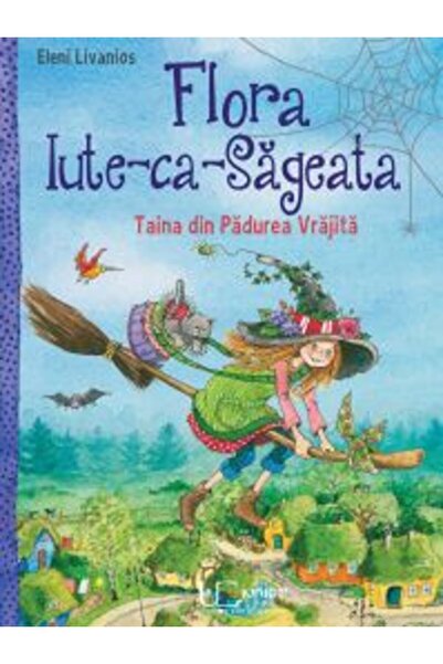 Editura Univers Enciclopedic Flora, Iute-ca-o-Săgeată: Secretul Pădurii Ferme...