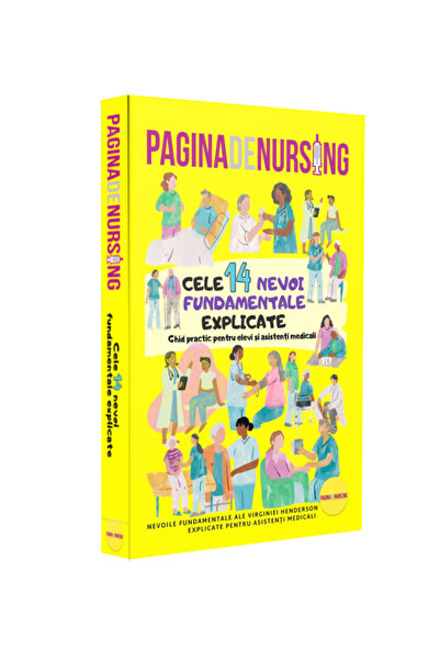 Pagina de Nursing Cartea celor 14 Nevoi Fundamentale Explicate - Ghid practic pentru elevi și asistenți medicali
